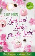 Conrad |  Zimt und Zucker für die Liebe: Drei Romane in einem eBook | eBook | Sack Fachmedien