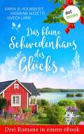 Holmqvist / Mazetti / Lärn |  Das kleine Schwedenhaus des Glücks: Drei Romane in einem eBook | eBook | Sack Fachmedien