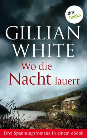 White |  Wo die Nacht lauert: Drei Spannungsromane in einem eBook | eBook | Sack Fachmedien