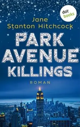Stanton Hitchcock |  Park Avenue Killings: Eine Mörderin zum Verlieben - Band 1 | eBook | Sack Fachmedien