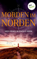 Hansen / Jensen / Schmidt |  Morden im Norden: Vier Krimis in einem eBook | eBook | Sack Fachmedien