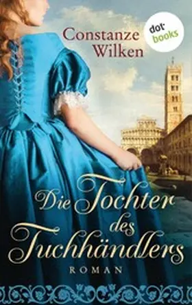 Wilken |  Die Tochter des Tuchhändlers | eBook | Sack Fachmedien
