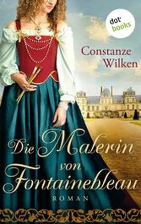 Wilken |  Die Malerin von Fontainebleau | eBook | Sack Fachmedien
