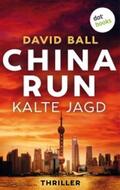 Ball |  China Run - Kalte Jagd | eBook | Sack Fachmedien