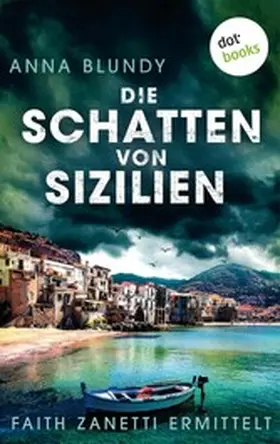 Blundy |  Die Schatten von Sizilien: Faith Zanetti ermittelt - Band 3 | eBook | Sack Fachmedien