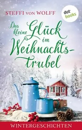 Wolff |  Das kleine Glück im Weihnachtstrubel | eBook | Sack Fachmedien