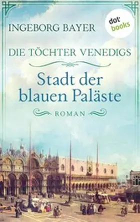 Bayer |  Die Töchter Venedigs - Band 2: Stadt der blauen Paläste | eBook | Sack Fachmedien