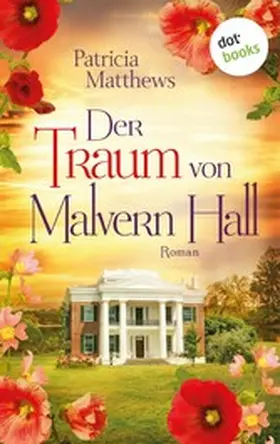 Matthews |  Der Traum von Malvern Hall: Virginia Love - Band 1 | eBook | Sack Fachmedien