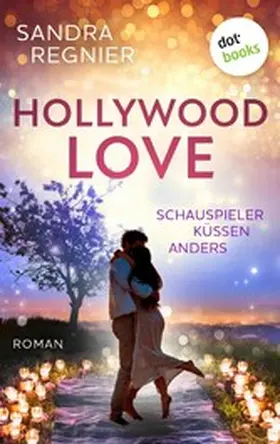 Regnier |  Hollywood Love - oder: Schauspieler küssen anders | eBook | Sack Fachmedien