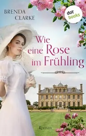 Clarke |  Wie eine Rose im Frühling | eBook | Sack Fachmedien