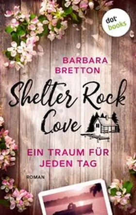 Bretton |  Shelter Rock Cove - Ein Traum für jeden Tag | eBook | Sack Fachmedien