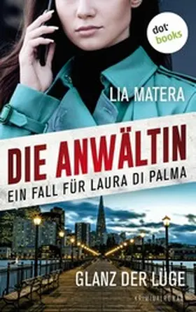 Matera |  Die Anwältin - Glanz der Lüge: Ein Fall für Laura Di Palma 1 | eBook | Sack Fachmedien