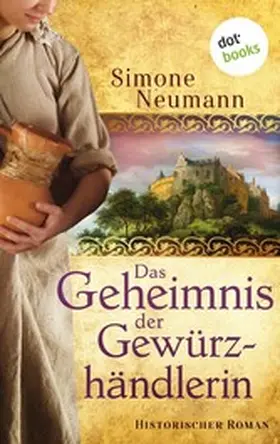 Neumann |  Das Geheimnis der Gewürzhändlerin - bisher bekannt unter dem Titel "Das Geheimnis der Magd" | eBook | Sack Fachmedien