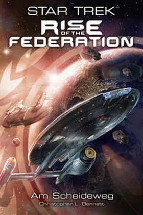 Bennett |  Star Trek - Rise of the Federation 1: Am Scheideweg | Buch |  Sack Fachmedien