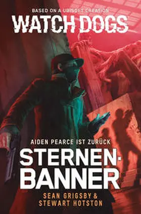 Grigsby / Hotston |  Watch Dogs: Aiden Pearce - Sternenbanner | Buch |  Sack Fachmedien