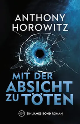 Horowitz |  James Bond: Mit der Absicht zu töten | Buch |  Sack Fachmedien