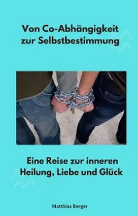 Berger |  Von Co-Abhängigkeit zur Selbstbestimmung | eBook | Sack Fachmedien
