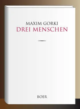 Gorki |  Drei Menschen | Buch |  Sack Fachmedien