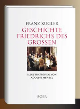 Kugler |  Geschichte Friedrichs des Großen | Buch |  Sack Fachmedien