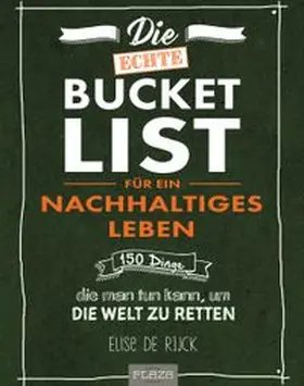 de Rijck | Die echte Bucket List für ein nachhaltiges Leben | Buch | 978-3-96664-007-7 | www.sack.de