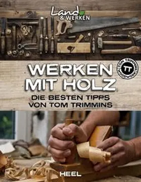 Trimmins |  Werken mit Holz: Die besten Tipps von Tom Trimmins | Buch |  Sack Fachmedien