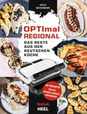 Watermann | OPTImal Regional - Das Grillbuch für den OPTIgrill von Tefal | Buch | 978-3-96664-337-5 | www.sack.de