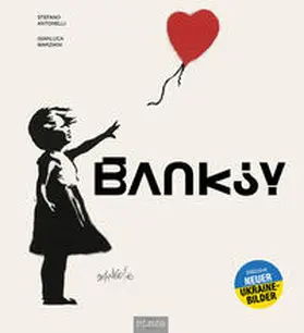 Antonelli / Marziani |  Banksy - Die Kunst der Straße im großen Bildband | Buch |  Sack Fachmedien