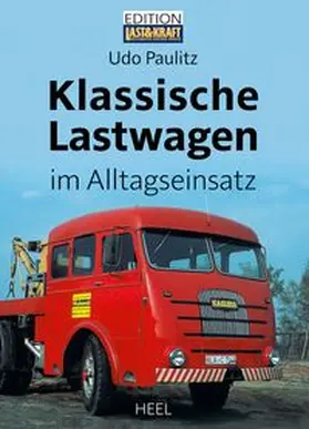 Paulitz |  Klassische Lastwagen im Alltagseinsatz | Buch |  Sack Fachmedien