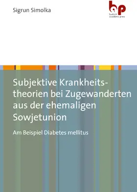 Simolka |  Subjektive Krankheitstheorien bei Zugewanderten aus der ehemaligen Sowjetunion | Buch |  Sack Fachmedien