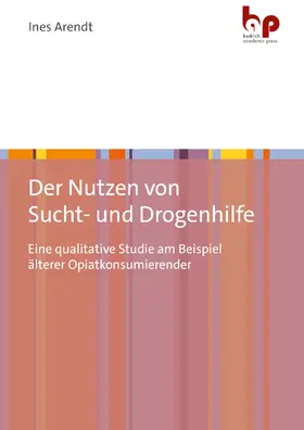 Arendt |  Der Nutzen von Sucht- und Drogenhilfe | Buch |  Sack Fachmedien
