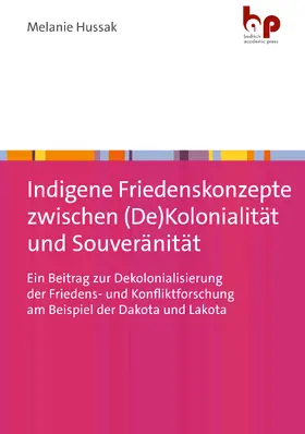 Hussak |  Indigene Friedenskonzepte zwischen (De)Kolonialität und Souveränität | eBook | Sack Fachmedien