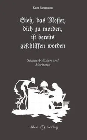 Reumann |  Sieh, das Messer, dich zu morden, ist bereits geschliffen worden | Buch |  Sack Fachmedien