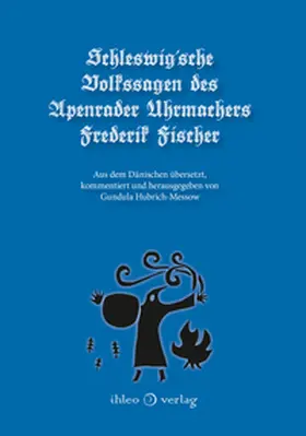 Fischer / Hubrich-Messow |  Schleswig'sche Volkssagen des Apenrader Uhrmachers Frederik Fischer | Buch |  Sack Fachmedien