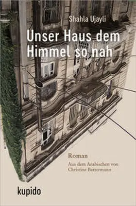 Ujayli |  Unser Haus dem Himmel so nah | Buch |  Sack Fachmedien