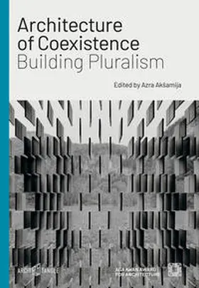 Akšamija / al-Asad / Asani |  Architecture of Coexistence: Building Pluralism | Buch |  Sack Fachmedien