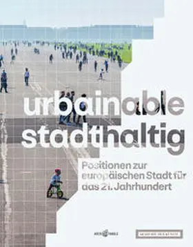 Brandlhuber / im Auftrag der Akademie der Künste, Berlin / Brenne |  urbainable/stadthaltig - Positionen zur europäischen Stadt für das 21. Jahrhundert | Buch |  Sack Fachmedien