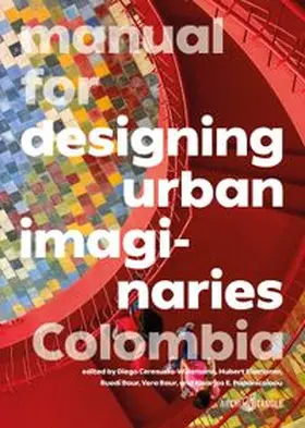 Klumpner / Ceresuela-Wiesmann / Papanicolaou |  Manual for Designing Urban Imaginaries Colombia | Buch |  Sack Fachmedien