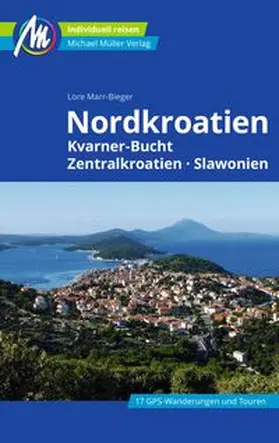 Marr-Bieger | MICHAEL MÜLLER Reiseführer Nordkroatien | Buch | 978-3-96685-310-1 | www.sack.de