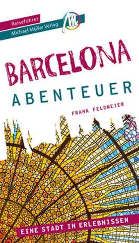 Feldmeier / Kröner |  Barcelona - Abenteuer Reiseführer Michael Müller Verlag | Buch |  Sack Fachmedien