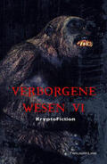 Jakubetz / Welge / Hemmrich |  Verborgene Wesen VI | Buch |  Sack Fachmedien
