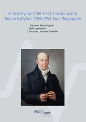 Meda Riquier / Usselmann / Villa Vigoni Verlag |  Enrico Mylius 1769-1854. Una biografia Heinrich Mylius 1769-1854. Eine Biographie | Buch |  Sack Fachmedien