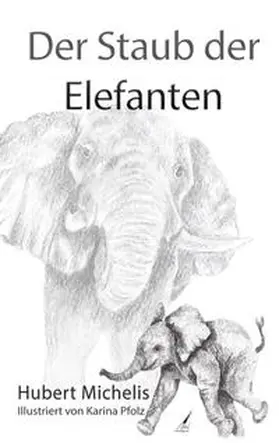 Karina Verlag / Michelis |  Der Staub der Elefanten | Buch |  Sack Fachmedien