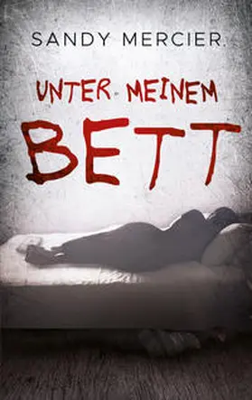 Mercier / Sandy Mercier |  Unter meinem Bett | Buch |  Sack Fachmedien