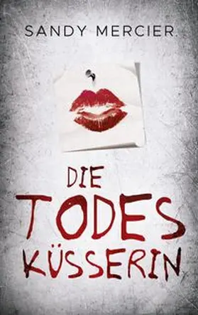 Mercier / Sandy Mercier |  Die Todesküsserin | Buch |  Sack Fachmedien