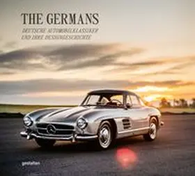 gestalten / Giraldeau |  The Germans - Deutsche Automobilklassiker und ihre Designgeschichte | Buch |  Sack Fachmedien