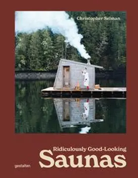 gestalten / Hempelmann / Giraldeau |  Ridiculously Good Looking Saunas | Buch |  Sack Fachmedien