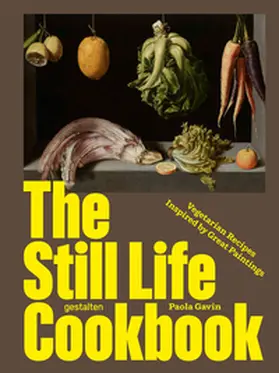 Gavin / gestalten / Hempelmann |  The Still Life Cookbook | Buch |  Sack Fachmedien