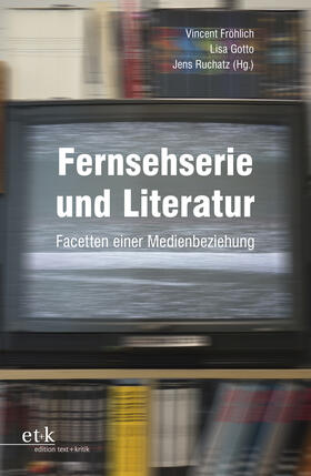 Fröhlich / Gotto / Ruchatz | Fernsehserie und Literatur | E-Book | sack.de