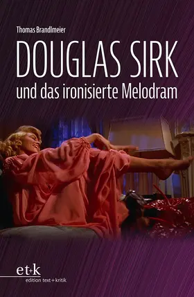 Brandlmeier |  Douglas Sirk und das ironisierte Melodram | Buch |  Sack Fachmedien