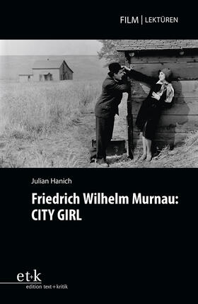 Hanich / Glasenapp |  Friedrich Wilhelm Murnau: CITY GIRL | Buch |  Sack Fachmedien